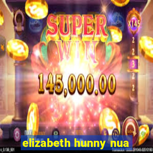 elizabeth hunny nua